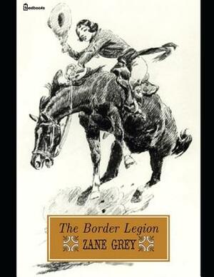 The Border Legion: ( Annotated ) by Zane Grey