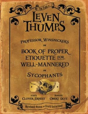 Professor Winsnicker's Book of Proper Etiquette for Well-Mannered Sycophants by Obert Skye, Clover Ernest