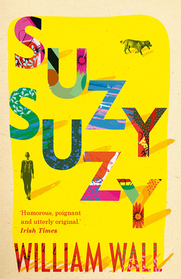 Suzy Suzy by William Wall