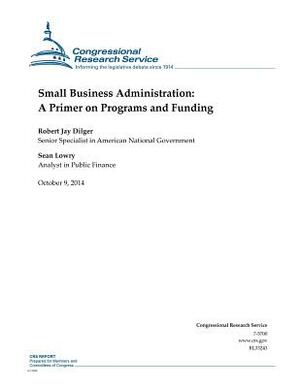 Small Business Administration: A Primer on Programs and Funding by Congressional Research Service