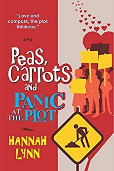 Peas, Carrots and Panic at the Plot by Hannah M. Lynn