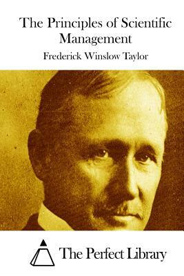 The Principles of Scientific Management by Frederick Winslow Taylor