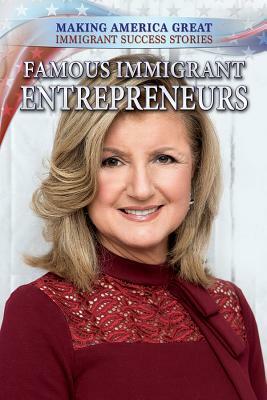 Famous Immigrant Entrepreneurs by Barbara Krasner