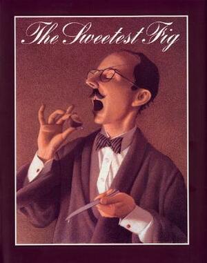 The Sweetest Fig by Chris Van Allsburg