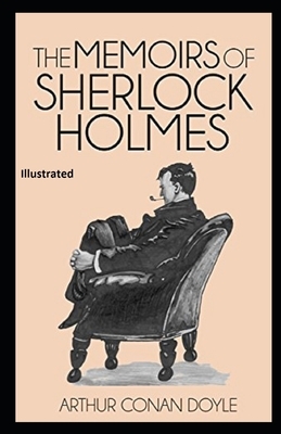 The Memoirs of Sherlock Holmes Illustrated by Arthur Conan Doyle