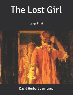The Lost Girl: Large Print by D. H. Lawrence