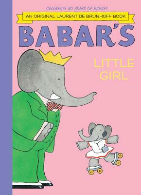 Babar's Little Girl by Laurent de Brunhoff