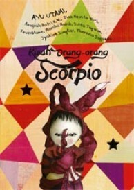 Kisah Orang-orang Scorpio by Sitta Taqwim, Theresia Suganda, Anugrah Ratri K.W., Ayu Utami, Marsha Namira Habib, Feuerblume, Dias Novita Wuri, Syakieb A. Sungkar