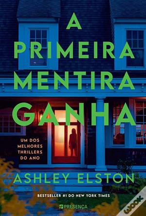 A Primeira Mentira Ganha by Ashley Elston