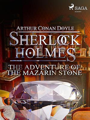 The Adventure of the Mazarin Stone by Arthur Conan Doyle