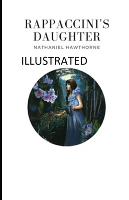 Rappaccini's Daughter Illustrated by Nathaniel Hawthorne