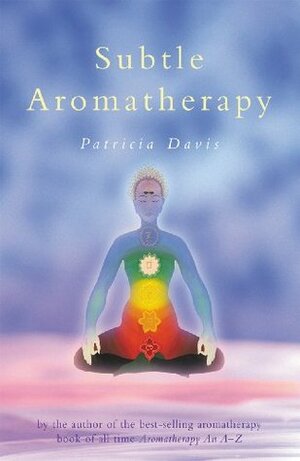 Subtle Aromatherapy by Patricia Davis