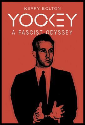 Yockey: A Fascist Odyssey by Kerry Bolton