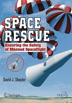 Space Rescue: Ensuring the Safety of Manned Spacecraft by Shayler David