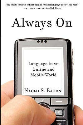 Always on: Language in an Online and Mobile World by Naomi Baron