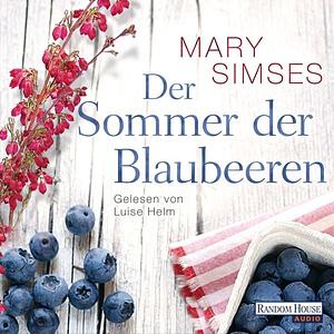 Der Sommer der Blaubeeren by Mary Simses