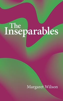 The Inseparables by Margaret Wilson