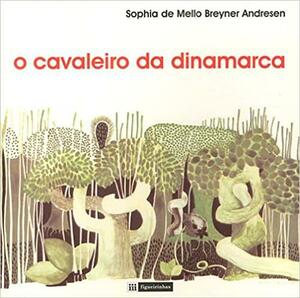 O Cavaleiro da Dinamarca by Sophia de Mello Breyner Andresen