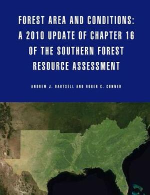 Forest Area and Conditions: A 2010 Update of Chapter 16 of the Southern Forest Resource Assessment by United States Department of Agriculture