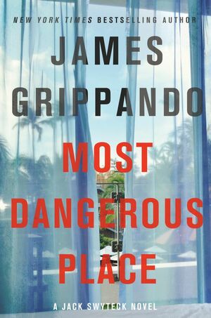 Most Dangerous Place by James Grippando