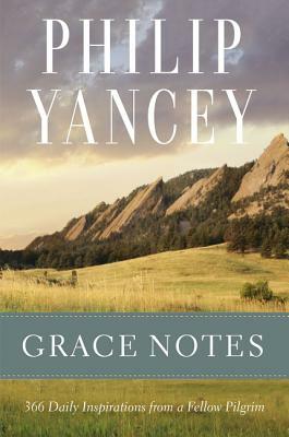 Grace Notes: Daily Readings with a Fellow Pilgrim by Philip Yancey
