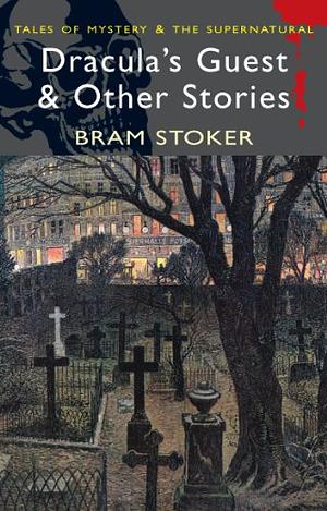 Dracula's Guest: &amp; Other Stories by Bram Stoker
