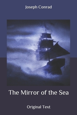 The Mirror of the Sea: Original Text by Joseph Conrad