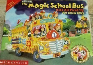 The Magic School Bus Gets All Fired Up: Fire Safety Story (Magic School Bus) by Joanna Cole, Bruce Degen