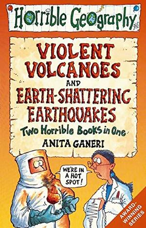 Earth-shattering Earthquakes AND Violent Volcanoes by Anita Ganeri