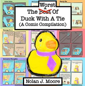 The Worst of Duck With a Tie (A Comic Compilation) by Nolan J. Moore