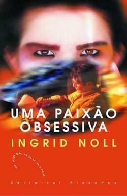 Uma Paixão Obsessiva by Ingrid Noll
