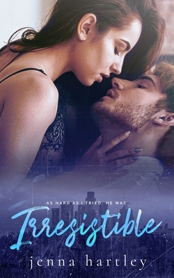 Irresistible by Jenna Hartley