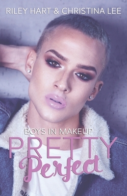 Pretty Perfect by Riley Hart, Christina Lee