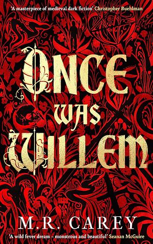 Once Was Willem: The sensational, enthrallingly dark tale of twisted folklore and macabre magic by M.R. Carey