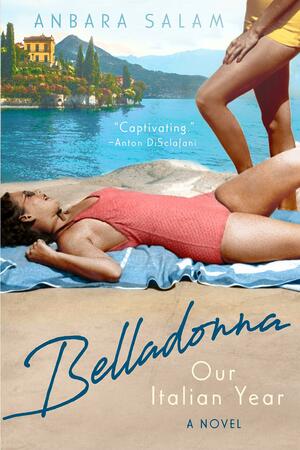 Belladonna: Our Italian Year by Anbara Salam