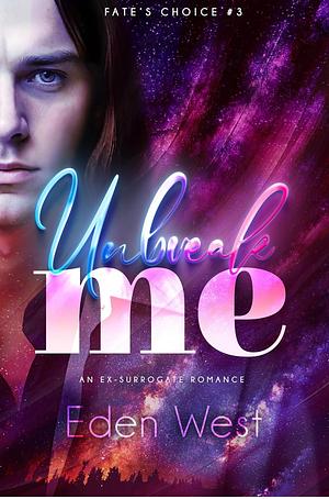 Unbreak Me by Eden West