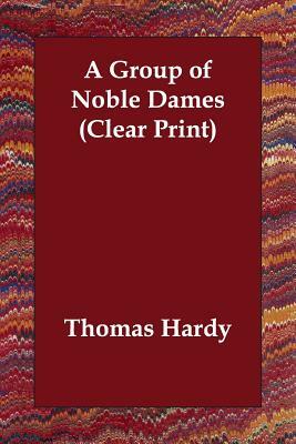 A Group of Noble Dames by Thomas Hardy