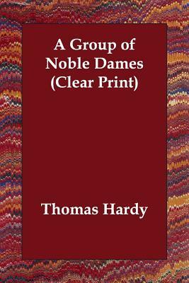 A Group of Noble Dames by Thomas Hardy