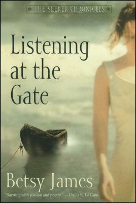 Listening at the Gate (Reprint) by Betsy James