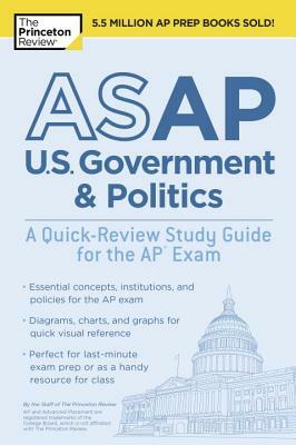 ASAP U.S. Government & Politics: A Quick-Review Study Guide for the AP Exam by The Princeton Review