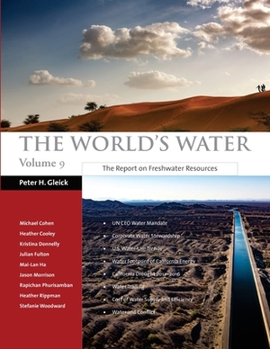 The World's Water Volume 9: The Report on Freshwater Resources by Michael Cohen, Kristina Donnelly, Heather Cooley