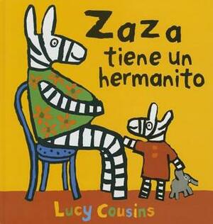 Zaza tiene un hermanito by Lucy Cousins