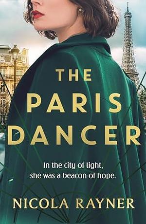 The Paris Dancer: The emotional and inspiring historical novel to look out for in 2025! by Nicola Rayner, Nicola Rayner