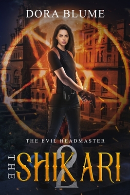 The Shikari 2: The Evil Headmaster by Dora Blume