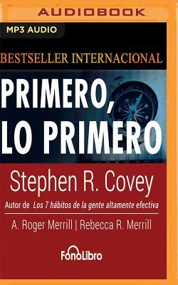 Primero, Lo Primero by Stephen R. Covey, A. Roger Merrill, Rebecca R. Merrill