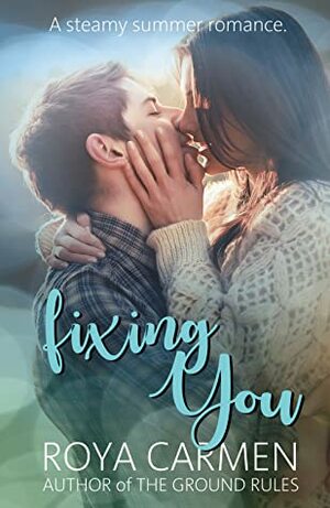 Fixing You by Roya Carmen