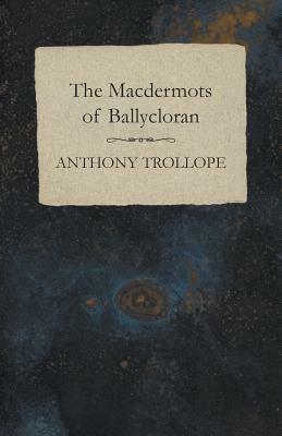 The Macdermots of Ballycloran by Anthony Trollope