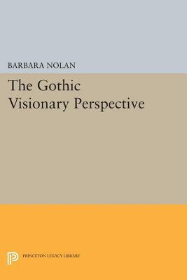 The Gothic Visionary Perspective by Barbara Nolan