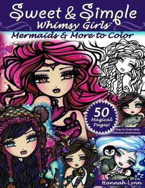 Sweet & Simple Whimsy Girls: Mermaids and More to Color by Hannah Lynn