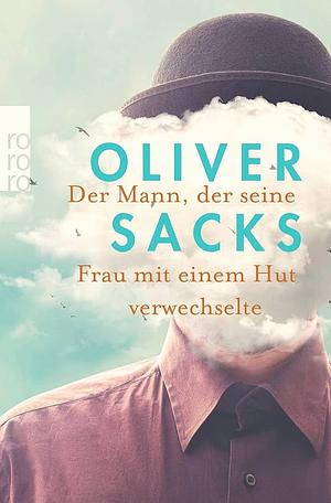 Der Mann, der seine Frau mit einem Hut verwechselte by Oliver Sacks